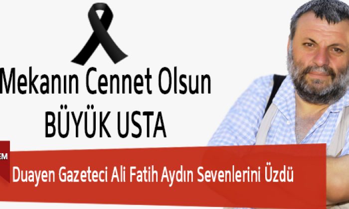 Duayen Gazeteci Ali Fatih Aydın Sevenlerini Üzdü - Kent Göksun